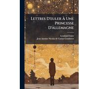 Lettres D'euler À Une Princesse D'allemagne