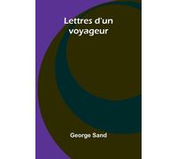 Lettres d'un voyageur - Sand George