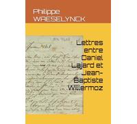 Lettres entre Daniel Lajard et Jean-Baptiste Willermoz