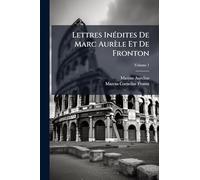 Lettres InÃ(c)dites De Marc Aurèle Et De Fronton