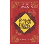 Lettres persanes: De Montesquieu | Texte intégral avec biographie de l'auteur