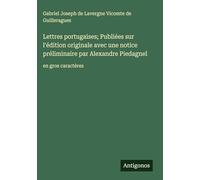 Lettres portugaises; Publiées sur l'édition originale avec une notice préliminaire par Alexandre Piedagnel: en gros caractères