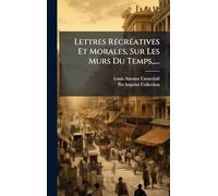 Lettres RÃ(c)crÃ(c)atives Et Morales, Sur Les M urs Du Temps, ....