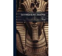 Lettres Sur L'Ã(c)gypte