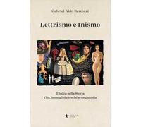 Lettrismo e Inismo. Il balzo nella Storia. Vita, immagini e testi d'avanguardia