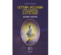 Lettura dell'aura. Come accrescere la consapevolezza di sé e del mondo