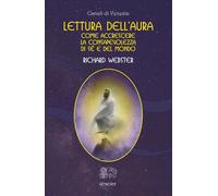 Lettura dell'aura. Come accrescere la consapevolezza di sé e del mondo - W...