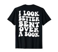Lettura divertente I look better bent over a book lover (sul retro) Maglietta