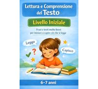 Lettura e Comprensione del Testo - Livello Iniziale: Frasi e testi molto brevi per iniziare a capire ciò che si legge.