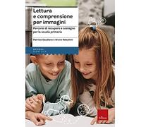 Lettura e comprensione per immagini. Percorsi di recupero e sostegno per la scuola primaria. Con Adesivi