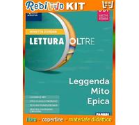 LETTURA OLTRE LEGGENDA MITO ED EPICA (9788891572004) - Libro Scolastico + Kit Scuola con Copertine Rebillo