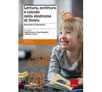 Lettura, scrittura e calcolo nella sindrome di Down. Percorsi di intervento