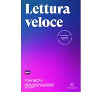 Lettura veloce. Impara a leggere velocemente migliorando la comprensione del testo. Nuova ediz.