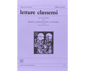 Letture classensi. Le tre corone. Modelli e antimodelli della «commedia» (Vol. 37)