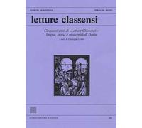 Letture classensi. Studi danteschi. Vol. 49: Cinquant'anni di «Letture Classensi»: lingua, storia e modernità di Dante.