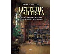 Libri Valeria Arnaldi - Letture D'artista. Capolavori In Libreria Da Caravaggio.