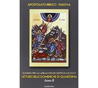 Letture delle domeniche di Quaresima - Anno B. Sussidio per gli animatori dei Centri di ascolto