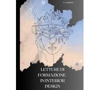 Letture di Formazione in Interior Design: Immergiti nella meravigliosa risonanza tra forme, colori e armonia di questo libro. Strumento fondamentale ... sensibilità creativa nell'Interior Design