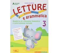 Letture e grammatica. Quaderno di riflessione linguistica e comprensione testuale. Per la Scuola elementare (Vol. 3)
