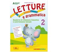 Letture e grammatica. Quaderno di riflessione linguistica e comprensione testuale. Per la Scuola elementare (Vol. 2)