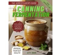 Letty DuBois The Homesteader's Guide to Canning & Fermentation (Tascabile)
