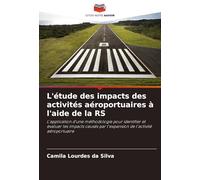 L'étude des impacts des activités aéroportuaires à l'aide de la RS: L'application d'une méthodologie pour identifier et évaluer les impacts causés par l'expansion de l'activité aéroportuaire