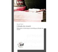 L'étude du vivant: Méthodes et techniques scientifiques d'étude du vivant
