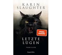 Letzte Lügen: Thriller | Der neue Thriller der SPIEGEL-Bestsellerautorin um den Ermittler Will Trent (Georgia-Serie, Band 12)