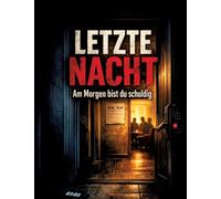 Letzte Nacht: Am Morgen bist du schuldig: 45