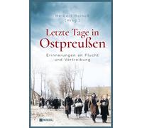 Letzte Tage in Ostpreußen: Erinnerungen an Flucht und Vertreibung
