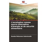 L'eucalyptus comme source alternative d'énergie et de sécurité alimentaire