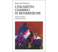 L' eucarestia, cammino di resurrezione