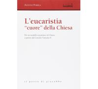 L'eucarestia «cuore» della Chiesa. Per un modello eucaristico di Chiesa a partir