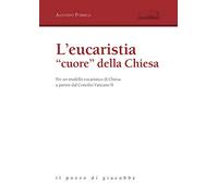L' eucarestia «cuore» della Chiesa. Per un modello eucaristico di Chiesa a partire dal Concilio Vaticano II