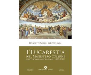 L'Eucarestia nel Magistero comune dei vescovi marchigiani (1850-2011)