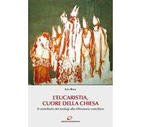 L'Eucaristia, cuore della Chiesa. Il contributo dei teologi alla riflessione conciliare