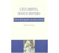 L'eucaristia, dono e mistero. Trattato storico-dogmatico sul mistero eucaristico