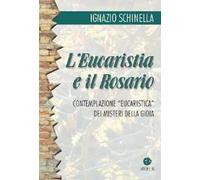 L'eucaristia e il rosario. Contemplazione eucaristica dei misteri della gioia