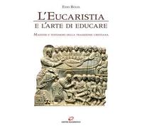 L'eucaristia e l'arte di educare. Maestri e testimoni della tradizione cristiana