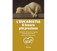 L'Eucaristia. Il tesoro più prezioso. Catechesi del quinto capitolo del monastero Wi-Fi