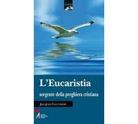 L'eucaristia sorgente della preghiera cristiana