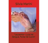 "Leucemia - Luce nel Sangue, Forza nel Cuore"