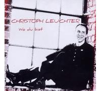 Leuchter,Christoph - Wo du Bist