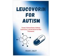 Leucovorin for Autism: Trump’s Tylenol Claims, Political Controversy, and the Search for Real Treatments