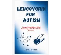 Leucovorin for Autism: Trump’s Tylenol Claims, Political Controversy, and the Search for Real Treatments