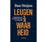 Leugen & waarheid: in gesprek over de grote kwesties van onze tijd