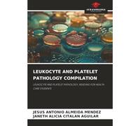 LEUKOCYTE AND PLATELET PATHOLOGY COMPILATION: LEUKOCYTE AND PLATELET PATHOLOGY, READING FOR HEALTH CARE STUDENTS