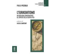 L'eurasiatismo. Un'ideologia conservatrice al servizio della geopolitica