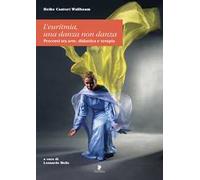 L'euritmia. Una danza non danza. Percorsi tra arte, didattica e terapia