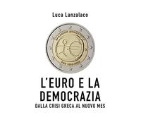 L'euro e la democrazia. Dalla crisi greca al nuovo Mes